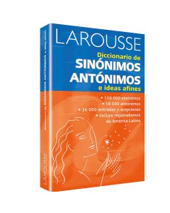 Diccionario Larousse Sinónimos y Antónimos